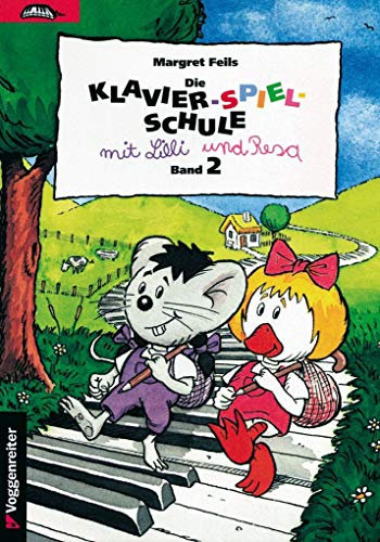 Klavier-Spiel-Schule, Bd.2: Der Übergang von liedhafter zu instrumentaler Klaviermusik (Die Klavier-Spiel-Schule. Klavierspielschule mit Lilli & Resa für Kinder ab dem Grundschulalter)
