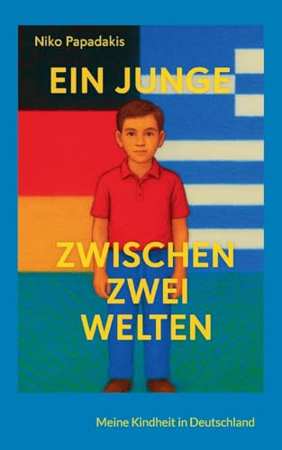 Ein Junge zwischen zwei Welten: Mein Aufwachsen in Deutschland