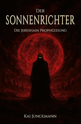 Der Sonnenrichter (Die Jereshain Prophezeiung)