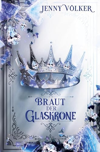 Braut der Glaskrone: Band 2 (Kronen-Zauber-Saga)