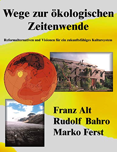 Wege zur ökologischen Zeitenwende: Reformalternativen und Visionen für ein zukunftsfähiges Kultursystem