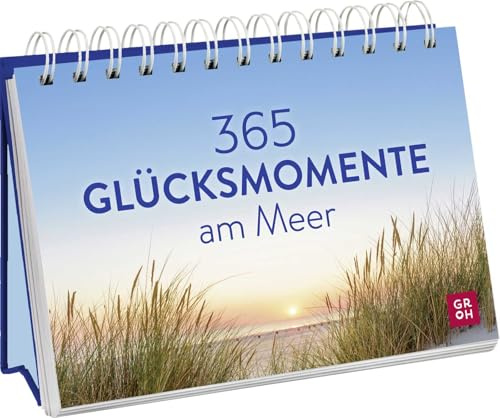 365 Glücksmomente am Meer: Immerwährender Kalender für jeden Tag mit inspirierenden Zitaten und stimmungsvollen Fotos (Immerwährende Kalender für jeden Tag)