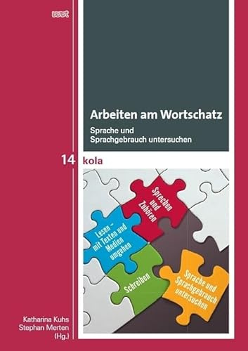 Arbeiten am Wortschatz: Sprache und Sprachgebrauch untersuchen (KOLA Koblenz-Landauer Studien zu Geistes-, Kultur- und Bildungswissenschaften)