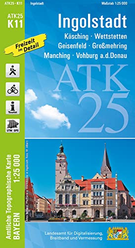 ATK25-K11 Ingolstadt (Amtliche Topographische Karte 1:25000): Geisenfeld, Manching, Kösching, Großmehring, Vohburg a.d.Donau (ATK25 Amtliche Topographische Karte 1:25000 Bayern)