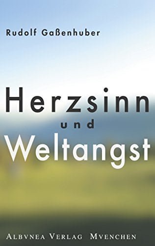 Herzsinn und Weltangst: Philosophisch-psychologische Essays