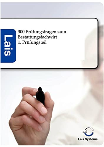 300 Prüfungsfragen zu den betriebswirtschaftslichen Themen zum Bestattungsfachwirt: 1. Prüfungsteil