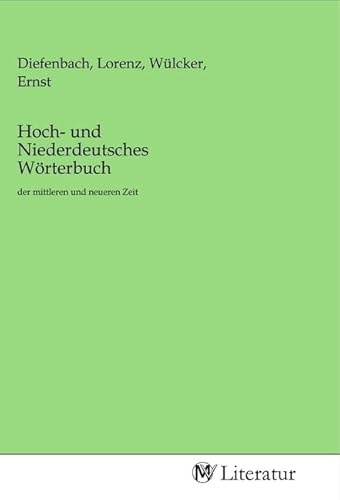 Hoch- und Niederdeutsches Wörterbuch: der mittleren und neueren Zeit