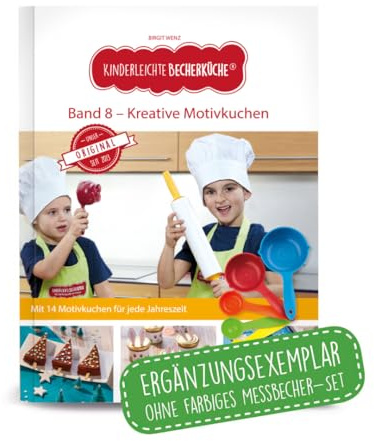 Kinderleichte Becherküche - Kreative Motivkuche (Band 8): ERGÄNGZUNGSEXEMPLAR (ohne 5-teiliges Messbecher-Set), Mit Motivkuchen für jede Jahreszeit, ... Backen und Kochen für Kinder ab 3 Jahren)