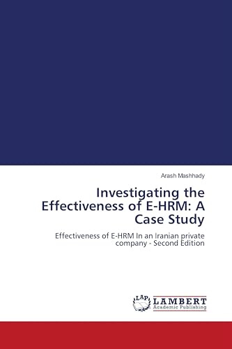 Investigating the Effectiveness of E-HRM: A Case Study: Effectiveness of E-HRM In an Iranian private company - Second Edition