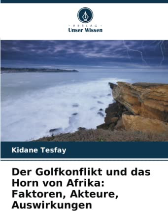 Der Golfkonflikt und das Horn von Afrika: Faktoren, Akteure, Auswirkungen