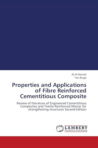 Properties and Applications of Fibre Reinforced Cementitious Composite: Review of literature of Engineered Cementitious Composites and Textile ... for strengthening structures Second Edition