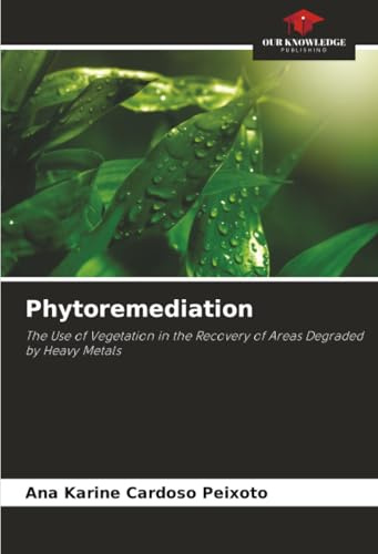 Phytoremediation: The Use of Vegetation in the Recovery of Areas Degraded by Heavy Metals