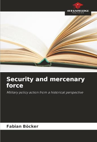 Security and mercenary force: Military policy action from a historical perspective