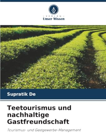 Teetourismus und nachhaltige Gastfreundschaft: Tourismus- und Gastgewerbe-Management