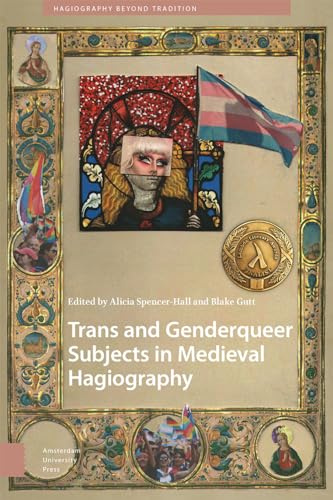 Trans and Genderqueer Subjects in Medieval Hagiography (Hagiography Beyond Tradition)