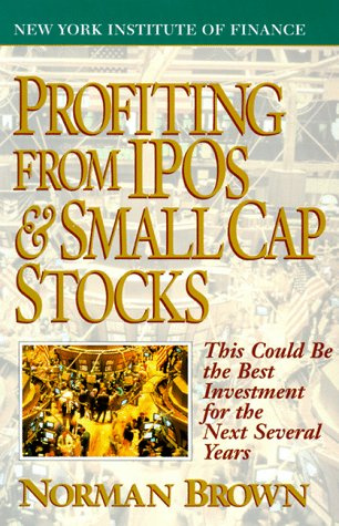 Profiting from Ipos & Small Cap Stocks (Selection of money book club)