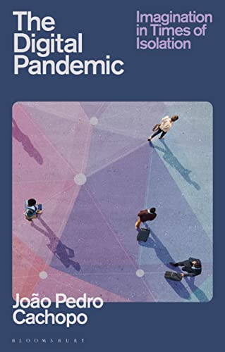 The Digital Pandemic: Imagination in Times of Isolation