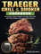 Traeger Grill & Smoker: The Ultimate Guide to Master Your Wood Pellet Grill with Tasty, Healthy, and Easy to Follow Recipes