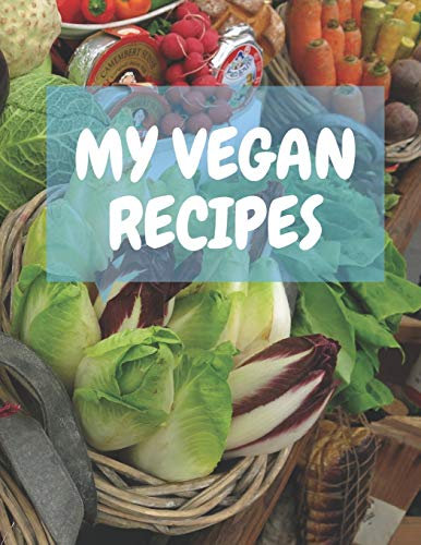 MY VEGAN RECIPES: AWESOME NOTEBOOK 126 PAGES (8.5 X 11)
