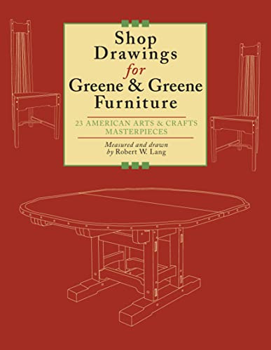 Shop Drawings for Greene & Greene Furniture: 23 American Arts & Crafts Masterpieces