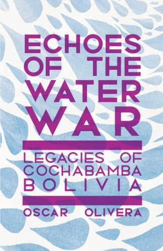 Echoes of the Water War: Legacies of Cochabamba, Bolivia