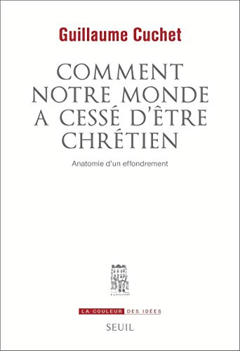 Comment notre monde a cessé d'être chrétien: Anatomie d'un effondrement