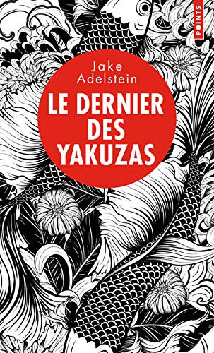 Le Dernier des yakuzas: Splendeur et décadence d'un hors-la-loi au pays du Soleil-Levant
