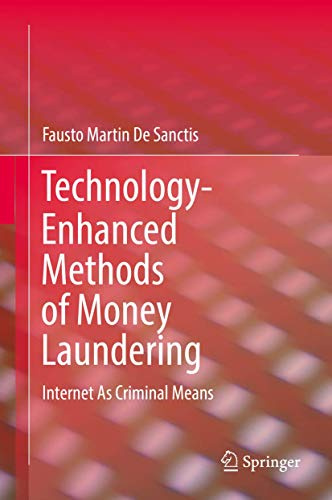Technology-Enhanced Methods of Money Laundering: Internet As Criminal Means