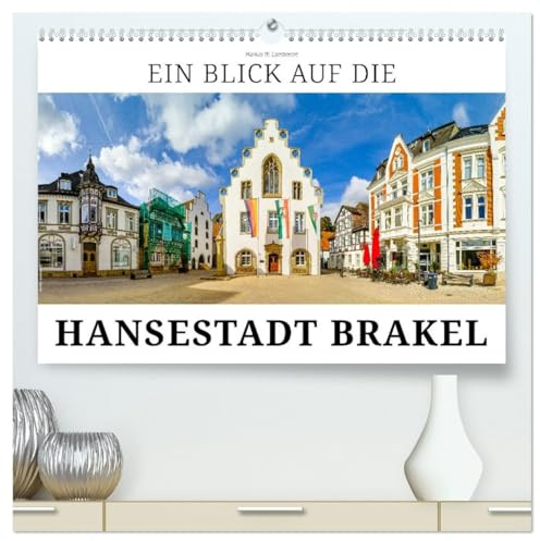 Ein Blick auf die Hansestadt Brakel (hochwertiger Premium Wandkalender 2026 DIN A2 quer), Kunstdruck in Hochglanz: Brakel - Kleinstadt der Westfälischen Hanse (CALVENDO Orte)