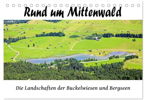 Rund um Mittenwald (Tischkalender 2026 DIN A5 quer), CALVENDO Monatskalender: Eine besonders abwechslungsreiche Gegend in Oberbayern (CALVENDO Orte)