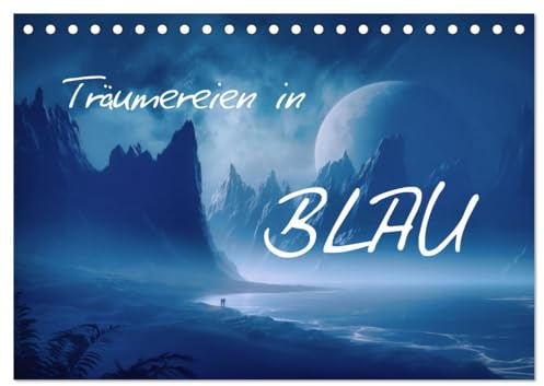Träumereien in Blau (Tischkalender 2026 DIN A5 quer), CALVENDO Monatskalender: Fantasy in Blau (CALVENDO Kunst)