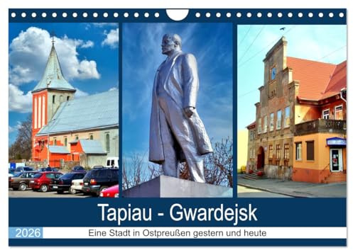 Tapiau-Gwardejsk - Eine Stadt in Ostpreußen gestern und heute (Wandkalender 2026 DIN A4 quer), CALVENDO Monatskalender: Aktuelle Fotos und historische Stadtansichten von Tapiau (CALVENDO Orte)