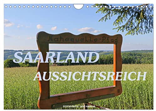SAARLAND - AUSSICHTSREICH (Wandkalender 2026 DIN A4 quer), CALVENDO Monatskalender: Malerischer Streifzug durch die Landschaft des Saarlands (CALVENDO Orte)
