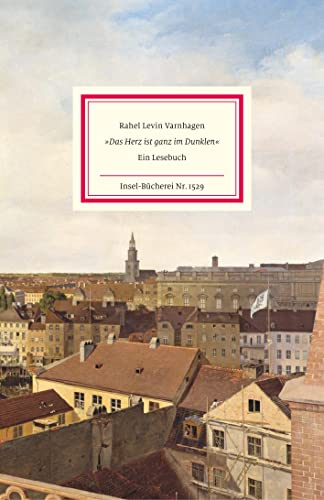 »Das Herz ist ganz im Dunklen«: Ein Lesebuch | Die schönsten Briefe und Texte eine der außergewöhnlichsten Frauen der deutschen Literatur (Insel-Bücherei)