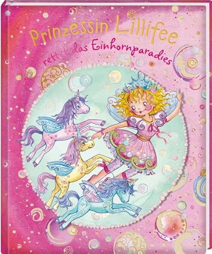 Prinzessin Lillifee rettet das Einhornparadies (Prinzessin Lillifee (Bilderbücher))