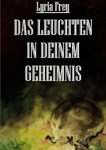Das Leuchten in deinem Geheimnis