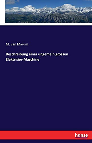 Beschreibung einer ungemein grossen Elektrisier-Maschine