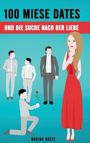 100 miese Dates: und die Suche nach der Liebe