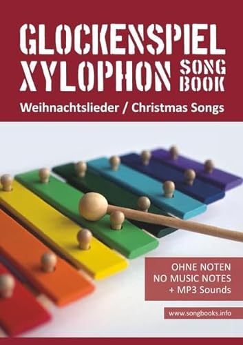 Xylophon Songbook / Glockenspiel / Xylophon Songbook - 32 Weihnachtslieder - Christmas Songs: Ohne Noten - no music notes + MP3-Sound Downloads