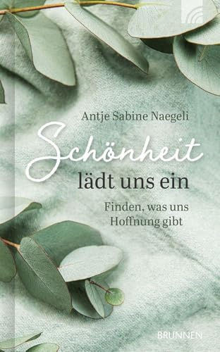 Schönheit lädt uns ein: Schönheit lädt uns ein Finden, was uns Hoffnung gibt - Geschenkbuch mit spirituellen Texten und Gebeten. Von Schönheit, die aus dem christlichen Glauben heraus Trost schenkt