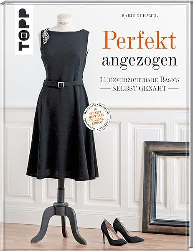Perfekt angezogen: 10 unverzichtbare Basics selbst genäht: 11 unverzichtbare Basics selbst genäht
