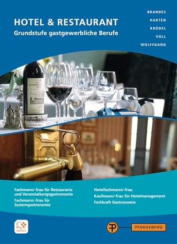 Hotel & Restaurant - Grundstufe gastgewerbliche Berufe: Fachwissen Hotel - Restaurant - Küche