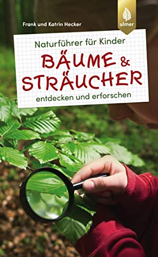 Naturführer für Kinder: Bäume und Sträucher: entdecken und erforschen
