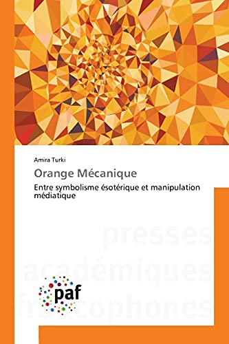 Orange Mécanique: Entre symbolisme ésotérique et manipulation médiatique