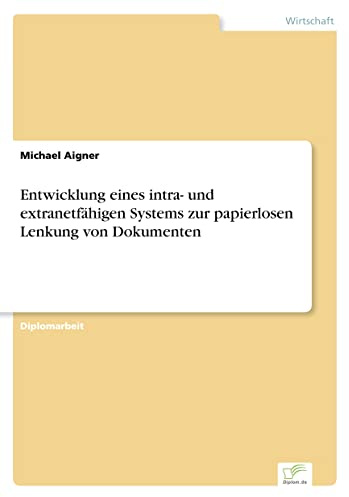 Entwicklung eines intra- und extranetfähigen Systems zur papierlosen Lenkung von Dokumenten