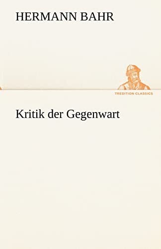 Kritik der Gegenwart (TREDITION CLASSICS)