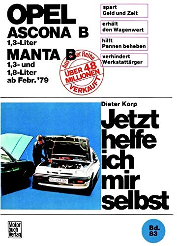 Opel Ascona/Manta B 1,3 Liter ab Februar '79: Mitarb.: Wolfgang Schmarbeck (Jetzt helfe ich mir selbst)