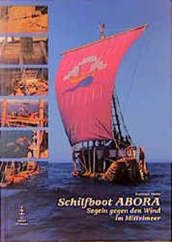 Schilfboot ABORA: Segeln gegen den Wind im Mittelmeer (Edition die Barque im DSV-Verlag)