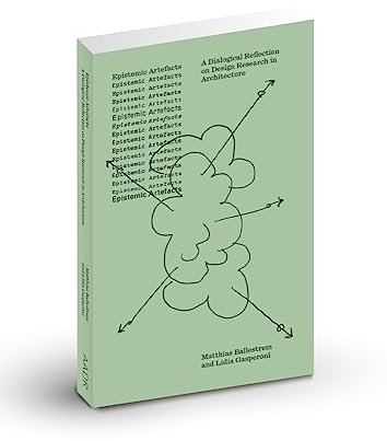 Epistemic Artefacts: A Dialogical Reflection on Design Research in Architecture