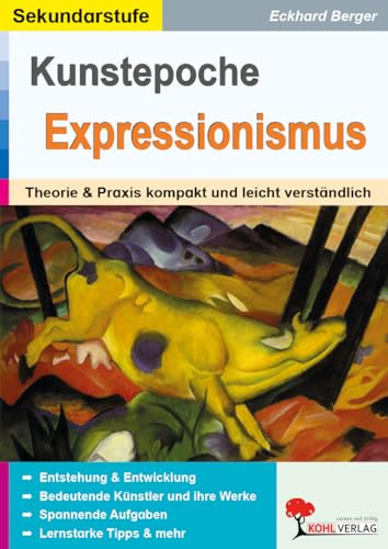 Kunstepoche Expressionismus Theorie Praxis Kunst Sekundarstufe Klasse 5-13 Farbdruck | Franz Marc August Macke Modersohn-Becker Schiele ... & Praxis kompakt und leicht verständlich